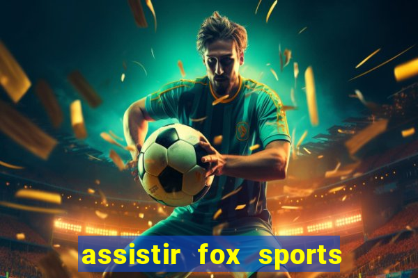 assistir fox sports 2 ao vivo